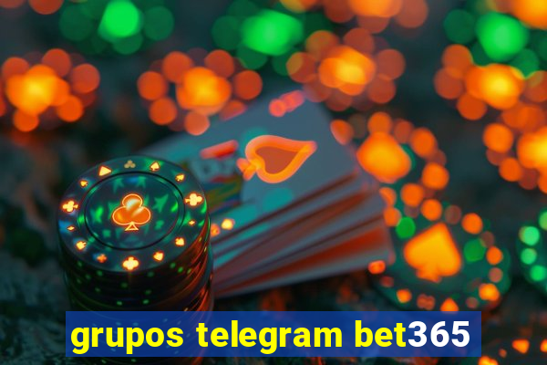 grupos telegram bet365